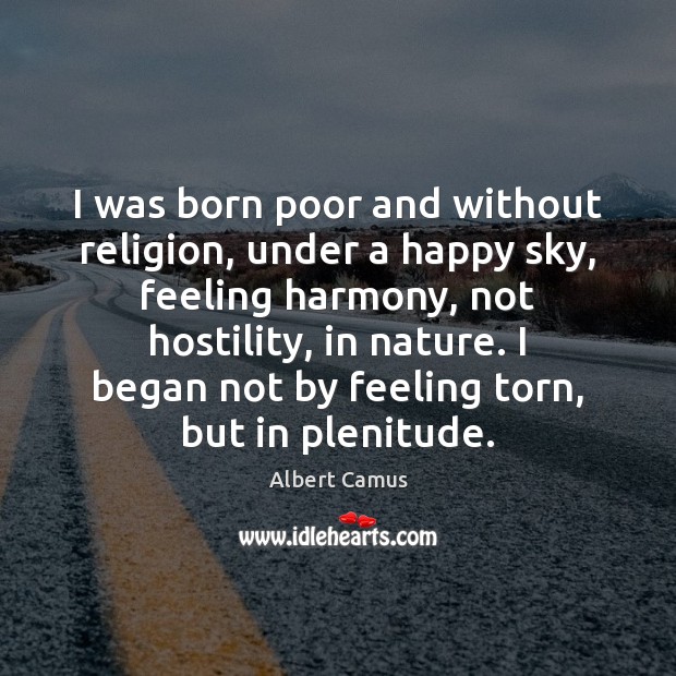 I was born poor and without religion, under a happy sky, feeling Image