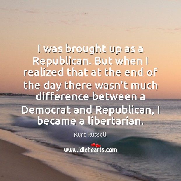 I was brought up as a Republican. But when I realized that Image