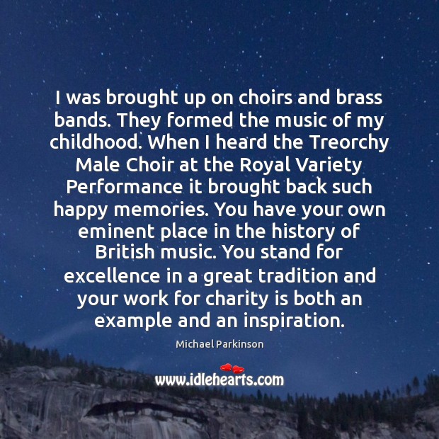 I was brought up on choirs and brass bands. They formed the Charity Quotes Image