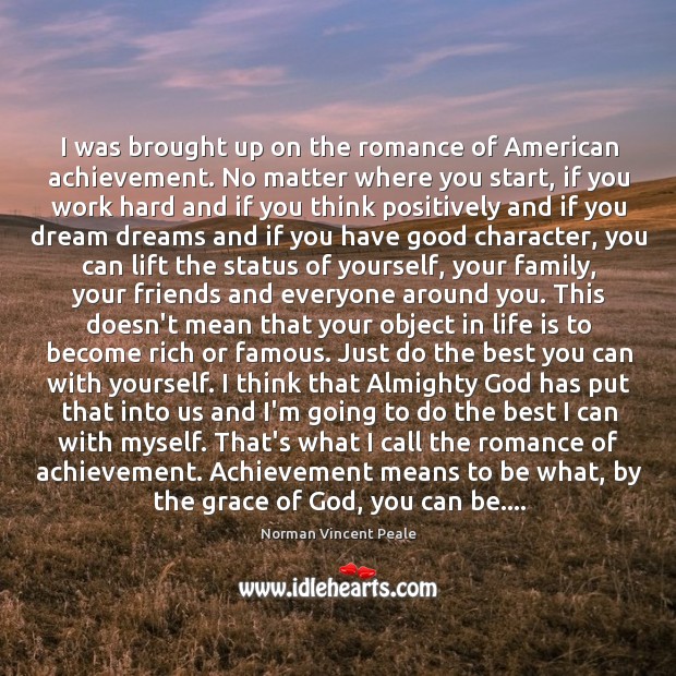 I was brought up on the romance of American achievement. No matter Good Character Quotes Image