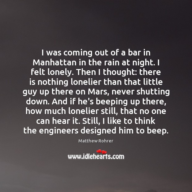 I was coming out of a bar in Manhattan in the rain Matthew Rohrer Picture Quote