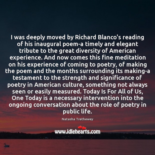 I was deeply moved by Richard Blanco’s reading of his inaugural poem-a Image