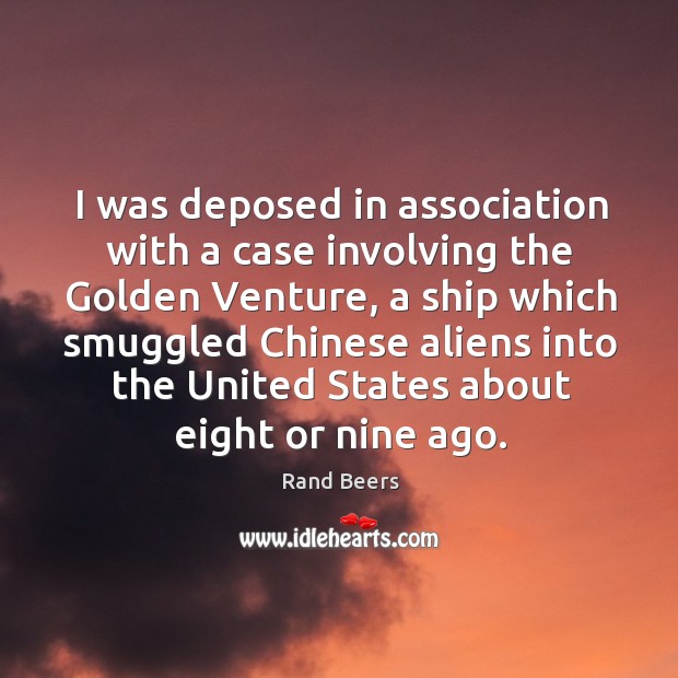 I was deposed in association with a case involving the golden venture, a ship which Image