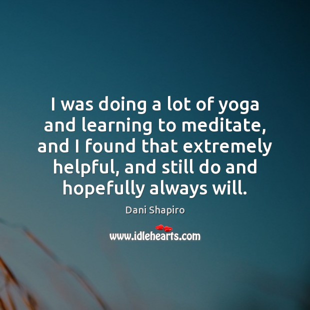 I was doing a lot of yoga and learning to meditate, and Image