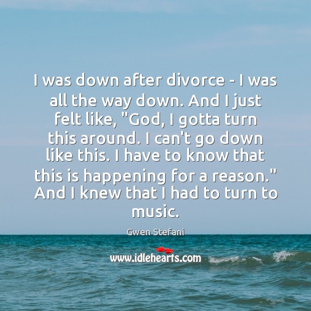 I was down after divorce – I was all the way down. Image
