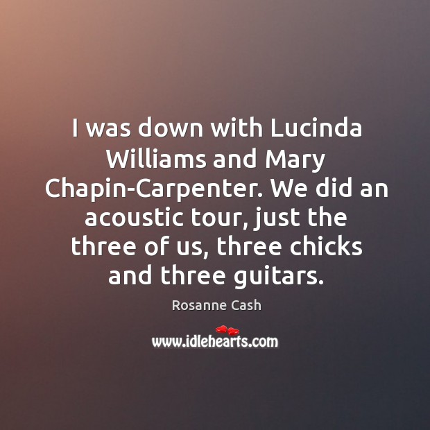 I was down with lucinda williams and mary chapin-carpenter. Image