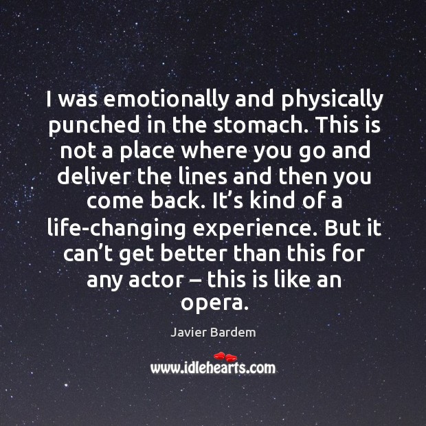 I was emotionally and physically punched in the stomach. Javier Bardem Picture Quote