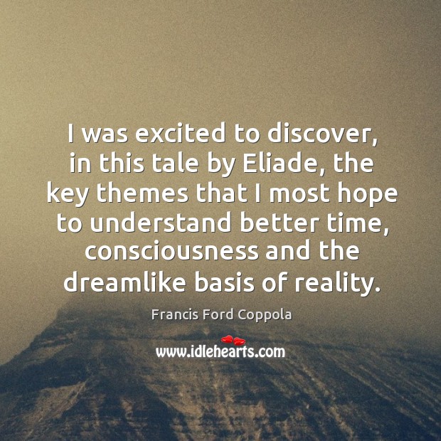 I was excited to discover, in this tale by Eliade, the key Image