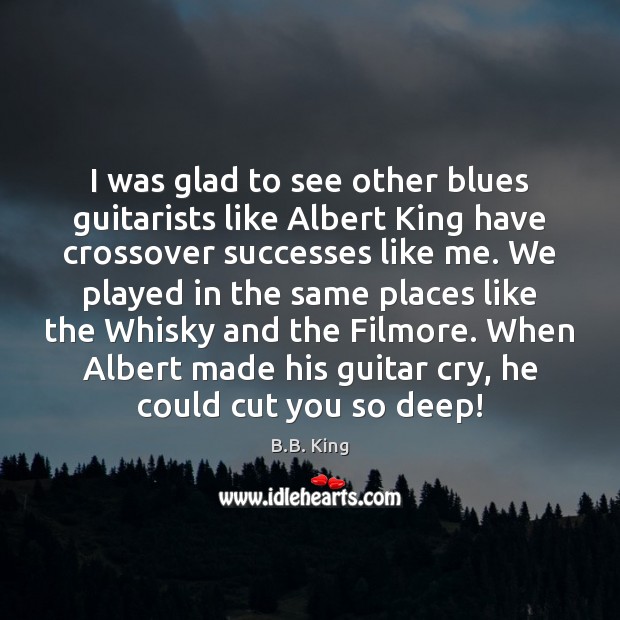 I was glad to see other blues guitarists like Albert King have Image