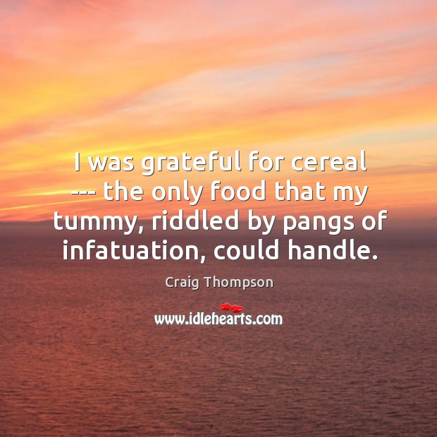 I was grateful for cereal — the only food that my tummy, Image