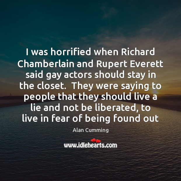I was horrified when Richard Chamberlain and Rupert Everett said gay actors Alan Cumming Picture Quote