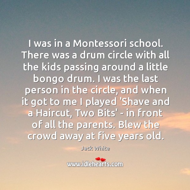 I was in a Montessori school. There was a drum circle with Image