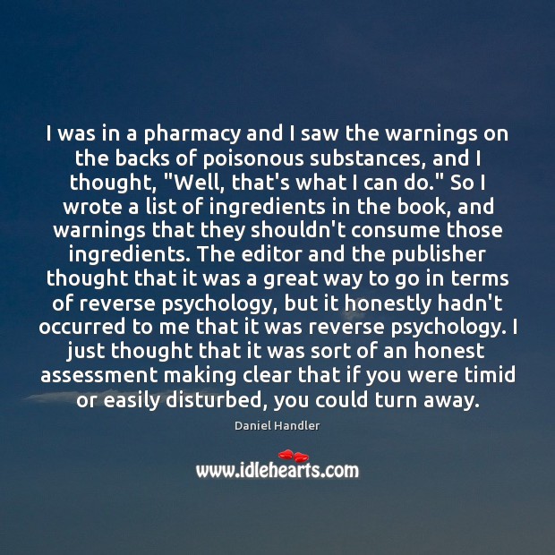 I was in a pharmacy and I saw the warnings on the Daniel Handler Picture Quote