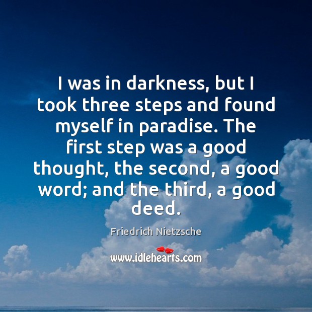 I was in darkness, but I took three steps and found myself 