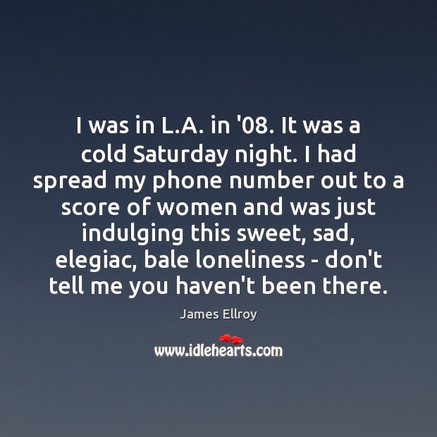 I was in L.A. in ’08. It was a cold Saturday Image