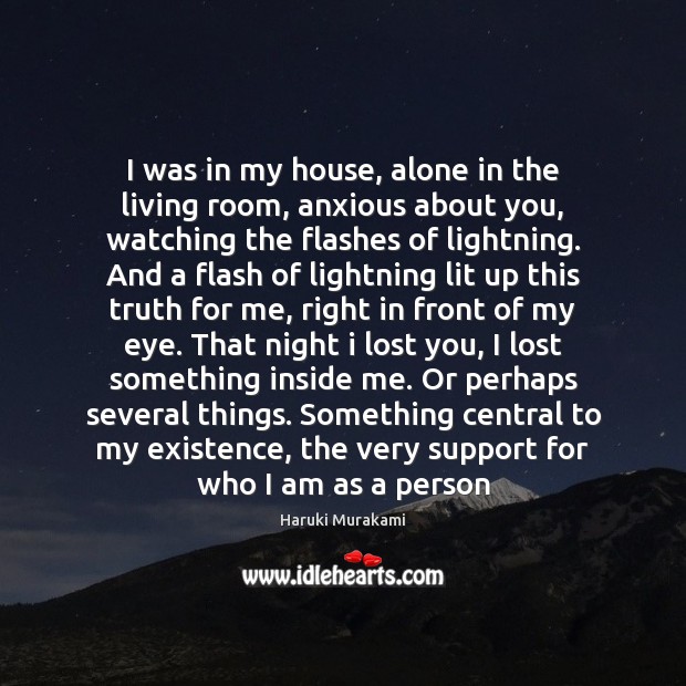 I was in my house, alone in the living room, anxious about Haruki Murakami Picture Quote