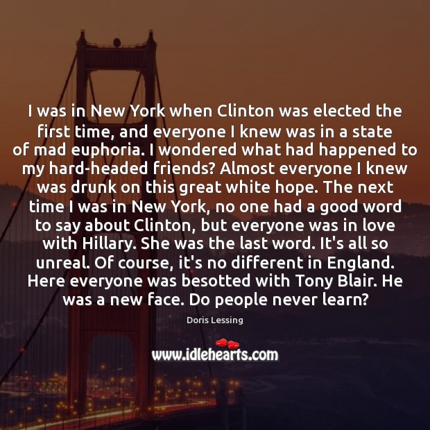 I was in New York when Clinton was elected the first time, Doris Lessing Picture Quote