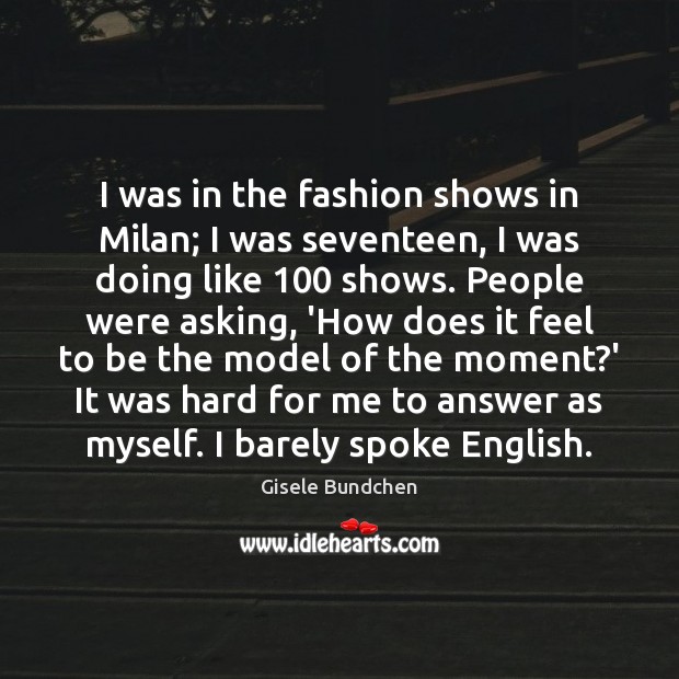 I was in the fashion shows in Milan; I was seventeen, I Image