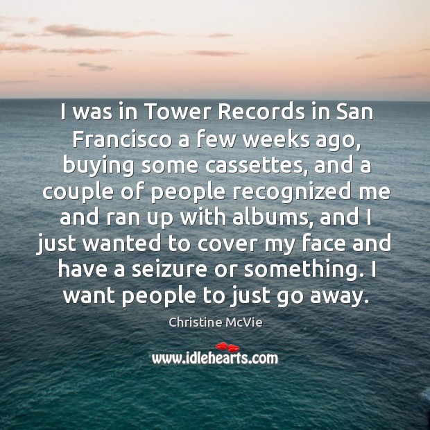 I was in tower records in san francisco a few weeks ago Christine McVie Picture Quote