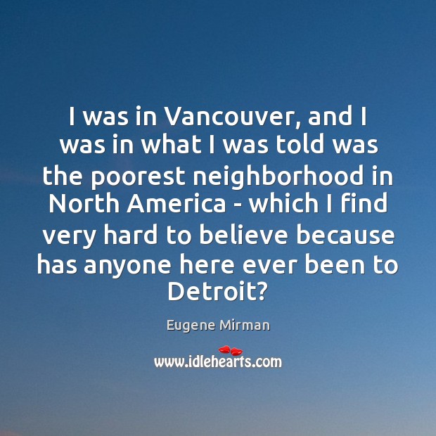 I was in Vancouver, and I was in what I was told Eugene Mirman Picture Quote