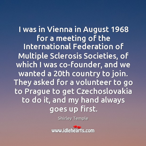 I was in Vienna in August 1968 for a meeting of the International Shirley Temple Picture Quote