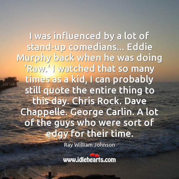 I was influenced by a lot of stand-up comedians… Eddie Murphy back Image