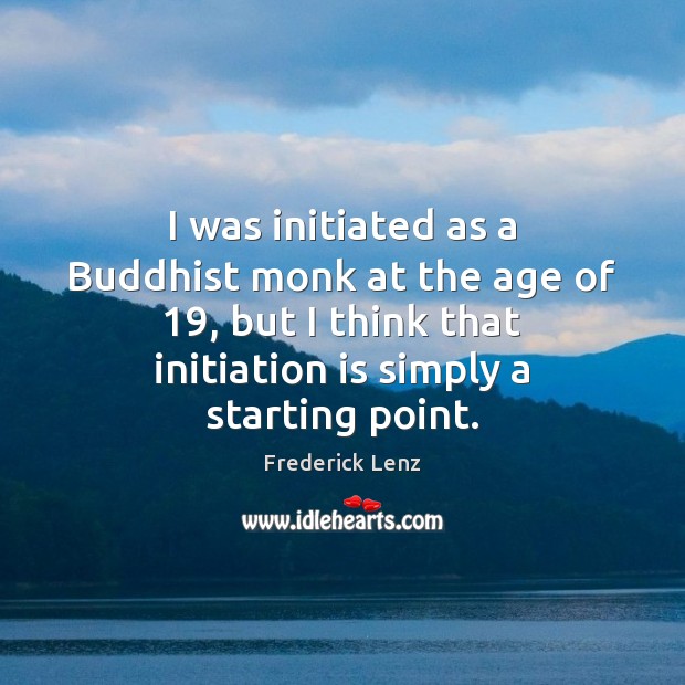 I was initiated as a Buddhist monk at the age of 19, but Image
