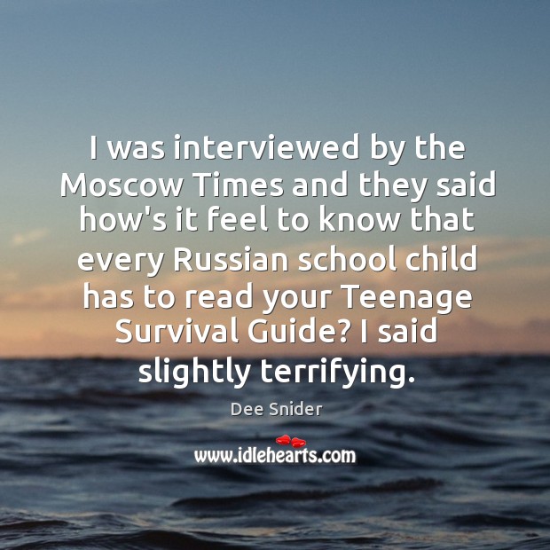 I was interviewed by the Moscow Times and they said how’s it Image