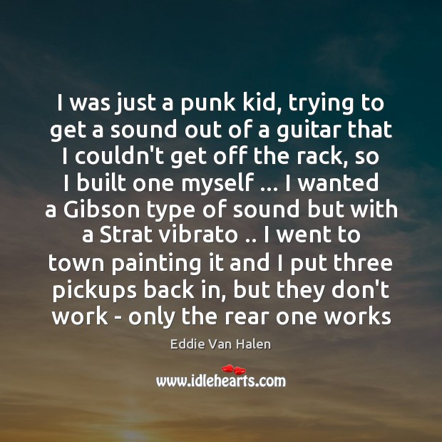 I was just a punk kid, trying to get a sound out Image