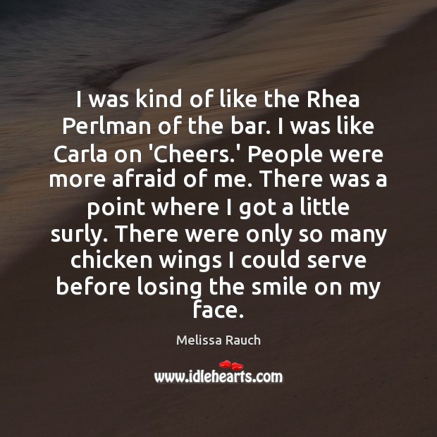 I was kind of like the Rhea Perlman of the bar. I Image