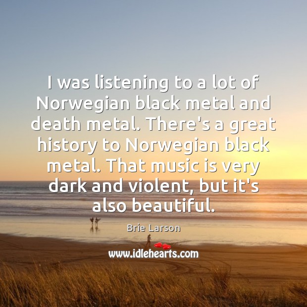 I was listening to a lot of Norwegian black metal and death Image