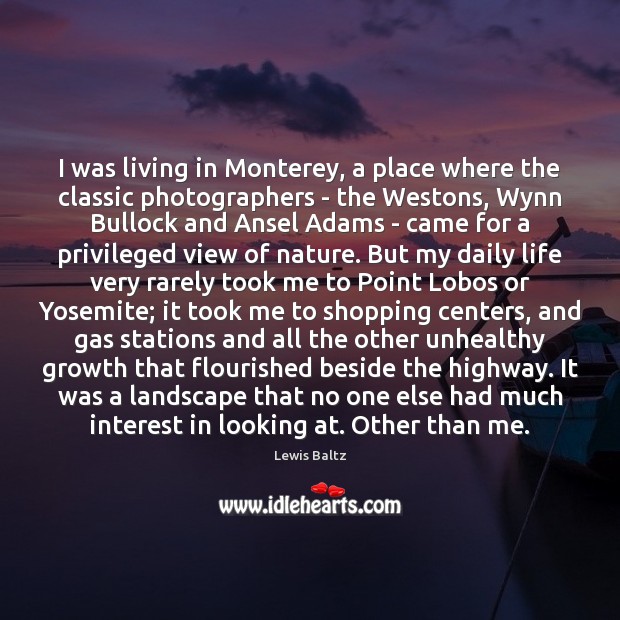 I was living in Monterey, a place where the classic photographers – Image