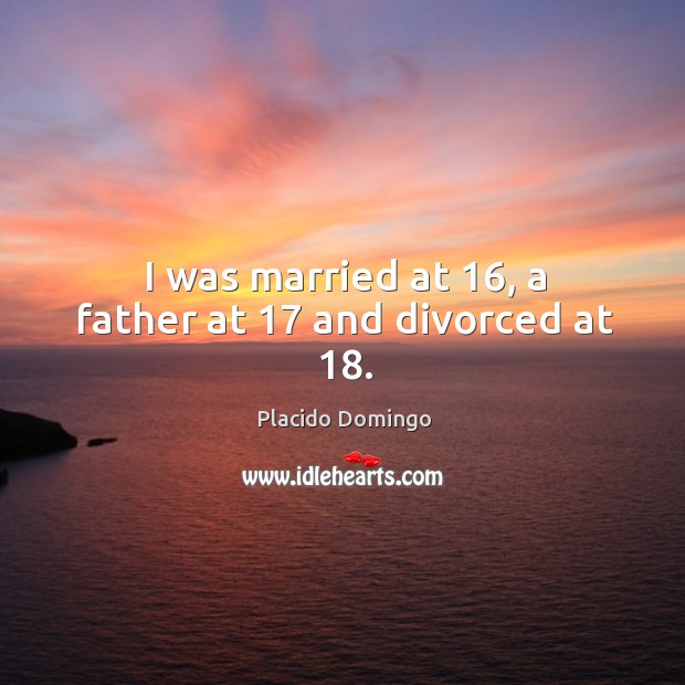 I was married at 16, a father at 17 and divorced at 18. Image