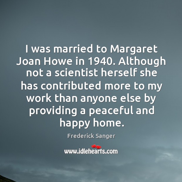 I was married to margaret joan howe in 1940. Frederick Sanger Picture Quote