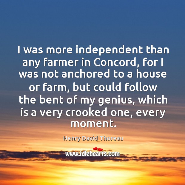 I was more independent than any farmer in concord Farm Quotes Image