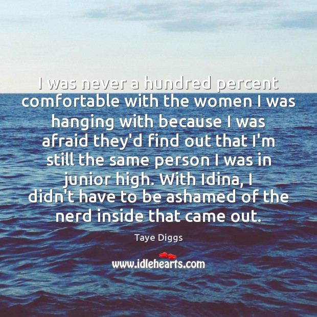 I was never a hundred percent comfortable with the women I was Image