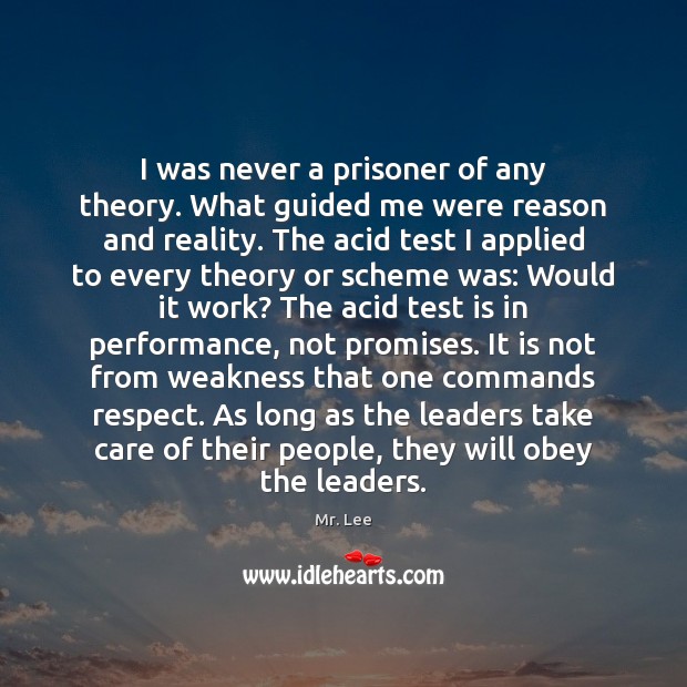 I was never a prisoner of any theory. What guided me were Mr. Lee Picture Quote