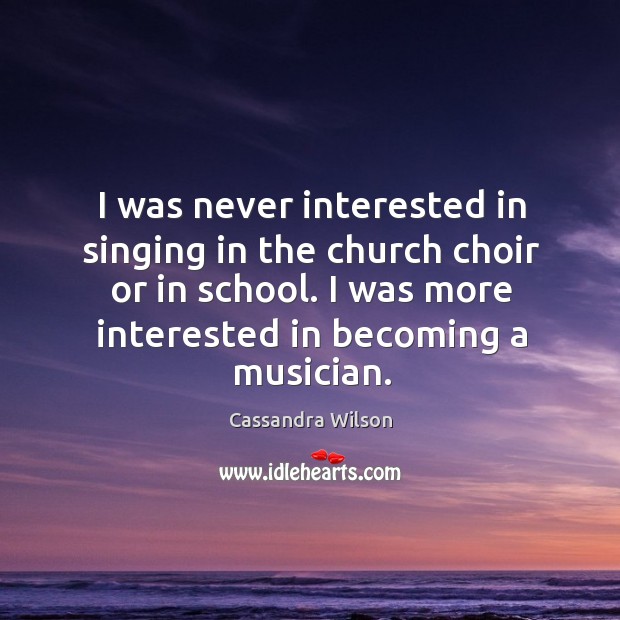 I was never interested in singing in the church choir or in school. Image