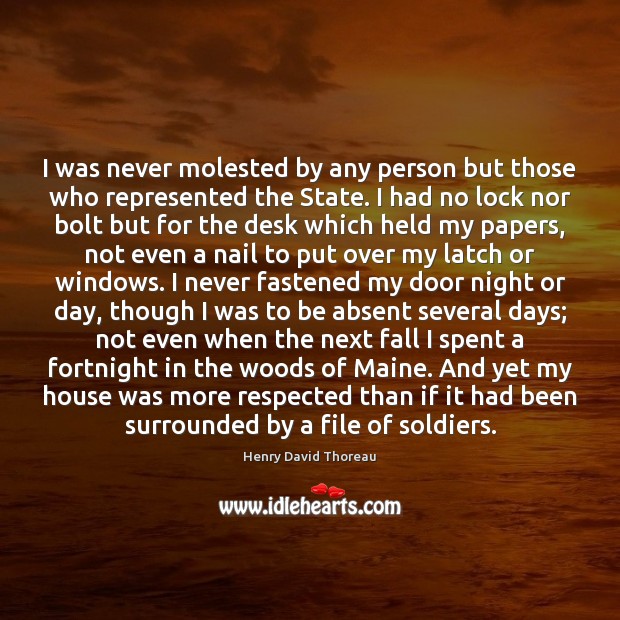 I was never molested by any person but those who represented the Henry David Thoreau Picture Quote