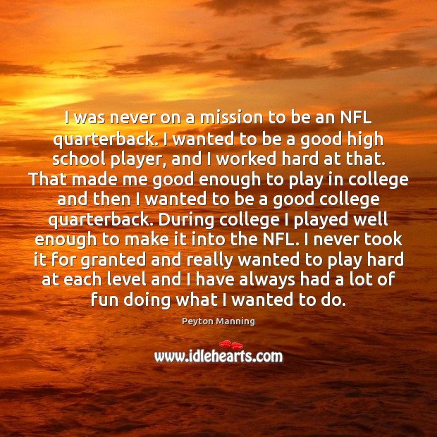 I was never on a mission to be an NFL quarterback. I Peyton Manning Picture Quote