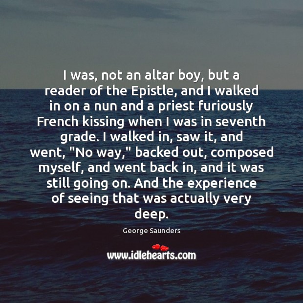 I was, not an altar boy, but a reader of the Epistle, Kissing Quotes Image