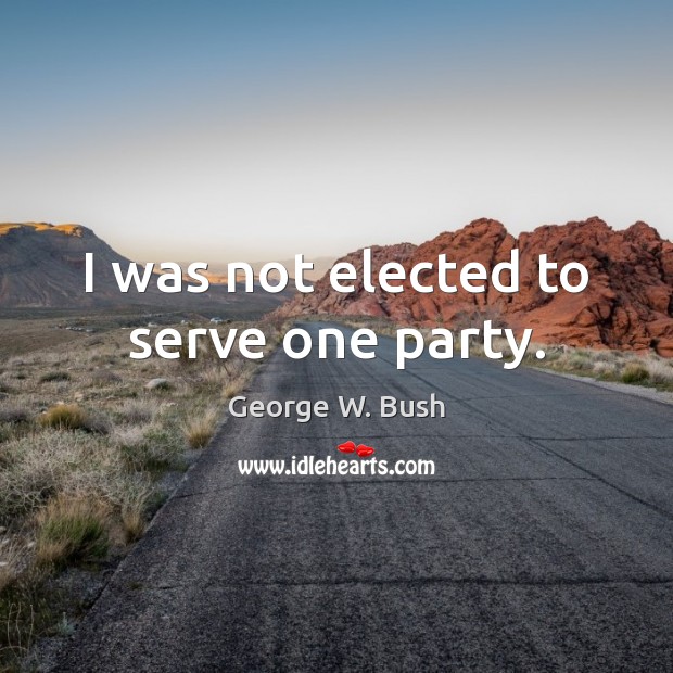 I was not elected to serve one party. Image