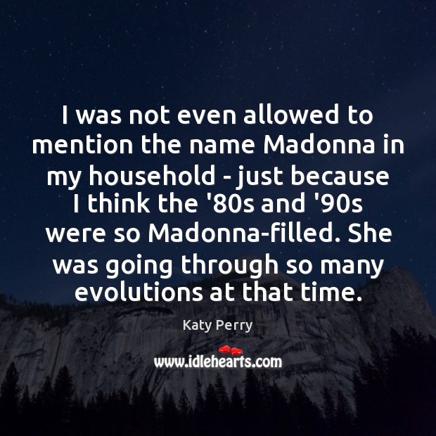 I was not even allowed to mention the name Madonna in my Katy Perry Picture Quote