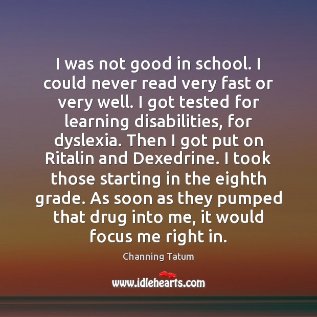 I was not good in school. I could never read very fast School Quotes Image