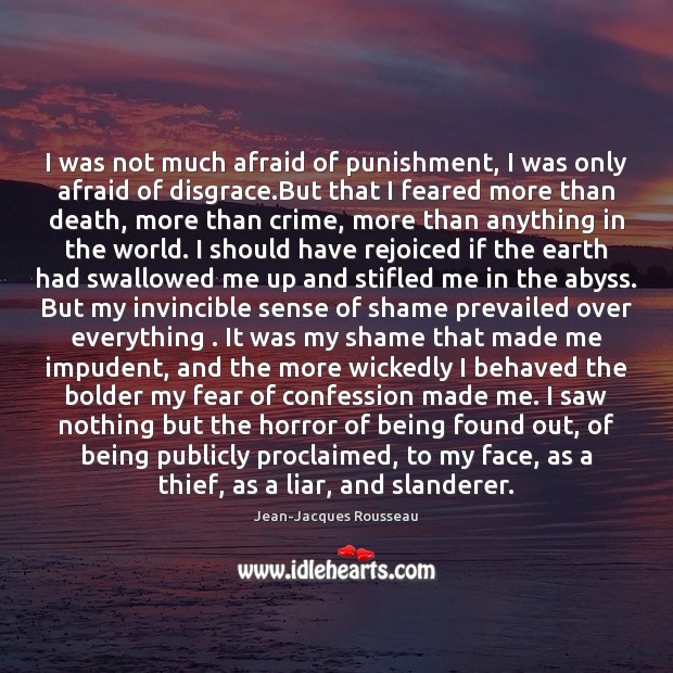 I was not much afraid of punishment, I was only afraid of Jean-Jacques Rousseau Picture Quote