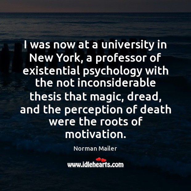 I was now at a university in New York, a professor of Norman Mailer Picture Quote