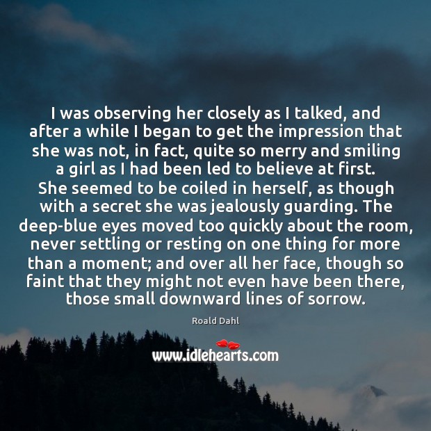I was observing her closely as I talked, and after a while Secret Quotes Image