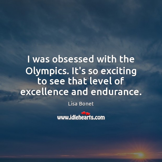I was obsessed with the Olympics. It’s so exciting to see that Lisa Bonet Picture Quote