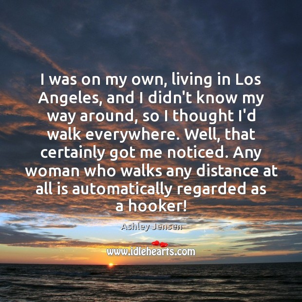 I was on my own, living in Los Angeles, and I didn’t Image