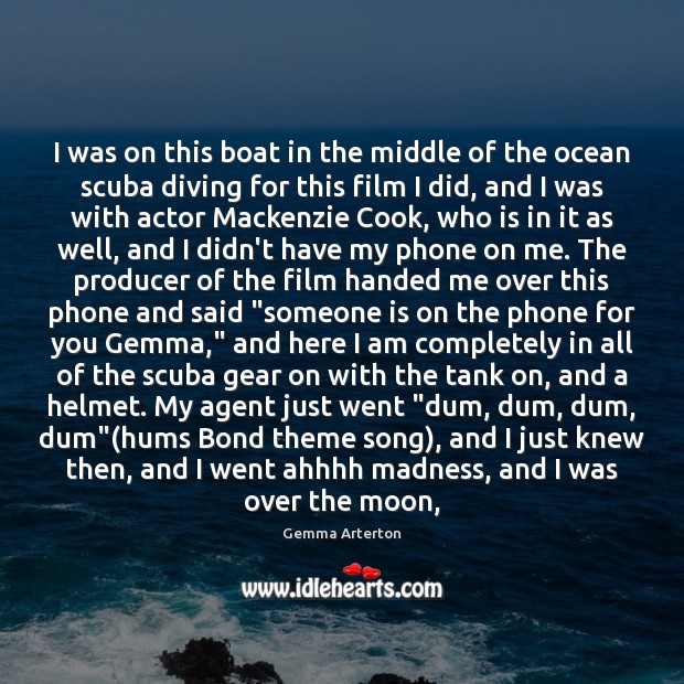 I was on this boat in the middle of the ocean scuba Gemma Arterton Picture Quote